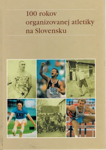 100 rokov organizovanej atletiky na slovensku