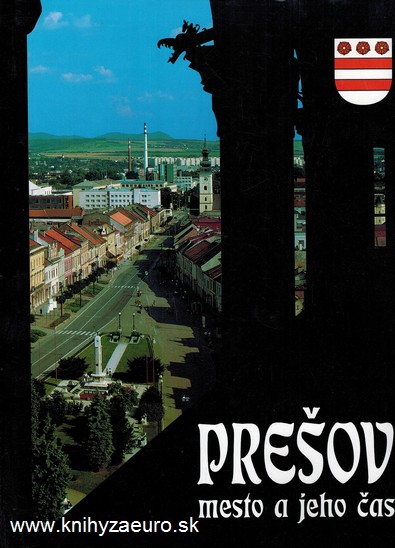 Prešov - Mesto a jeho čas