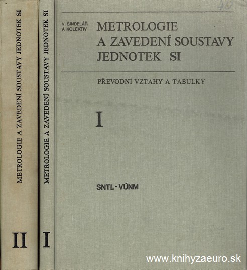 Metrologie a zaveden soustavy jednotek SI. (I. II. diel)