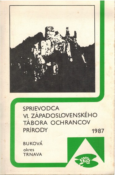 Sprievodca VI. Zpadoslovenskho tbora ochrancov prrody 1987 (Bukov okr. Trnava) 