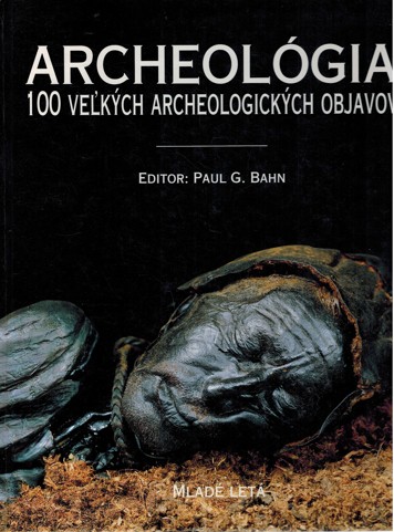Archeolgia. 100 vekch archeologickch objavov (1997)