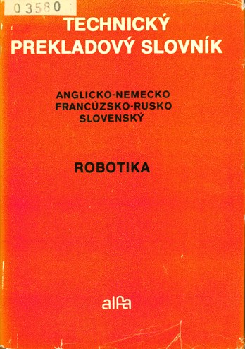 Technick prekladov slovnk anglicko-nemecko-franczsko-rusko-slovensk (robotika)