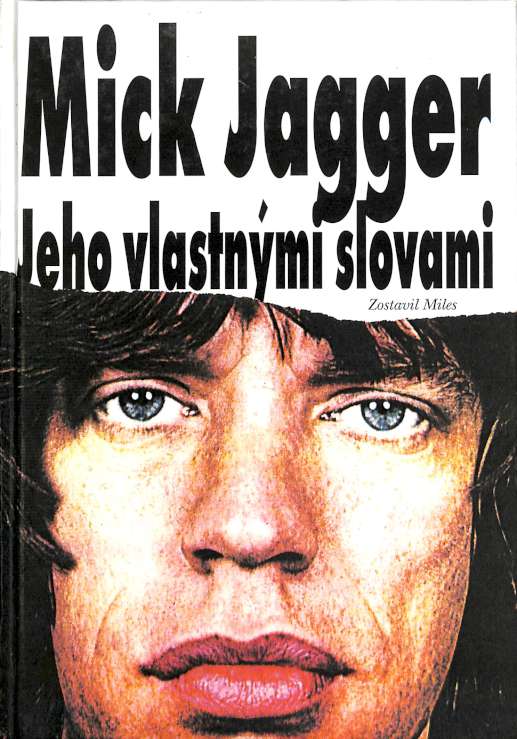 Mick Jagger - Jeho vlastnmi slovami