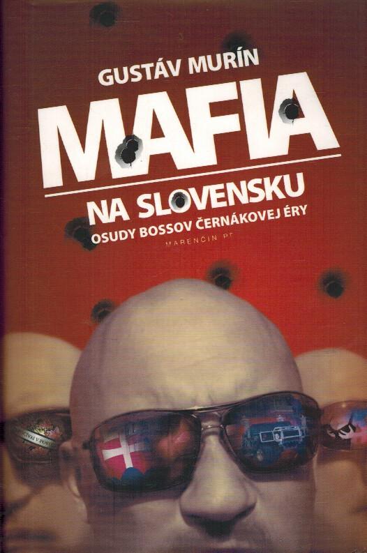 Mafia na Slovensku - Osudy bossov ernkovej ry