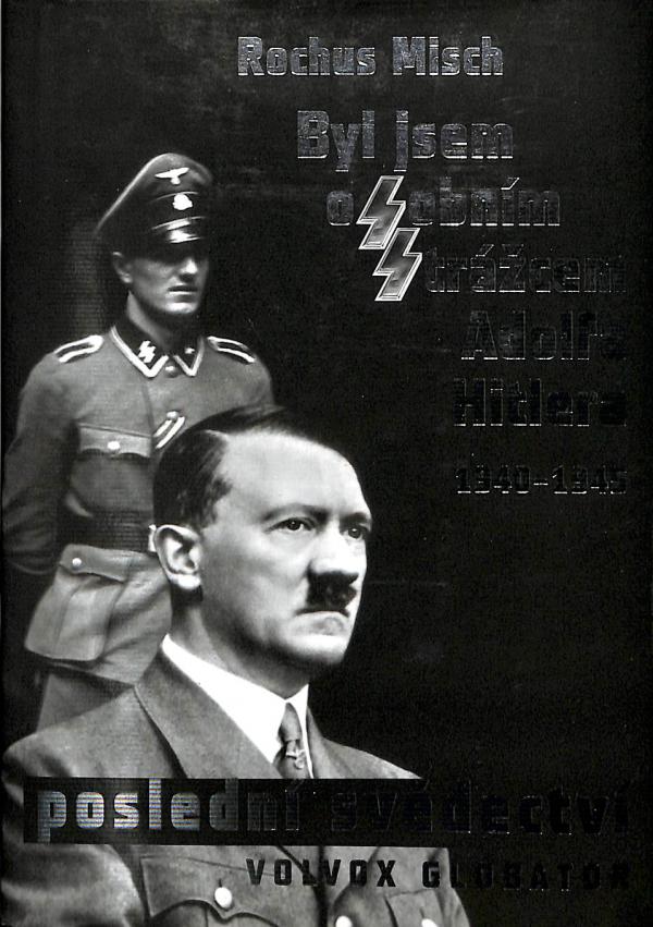 Byl jsem osobnm strcem Adolfa Hitlera 1940 - 1945