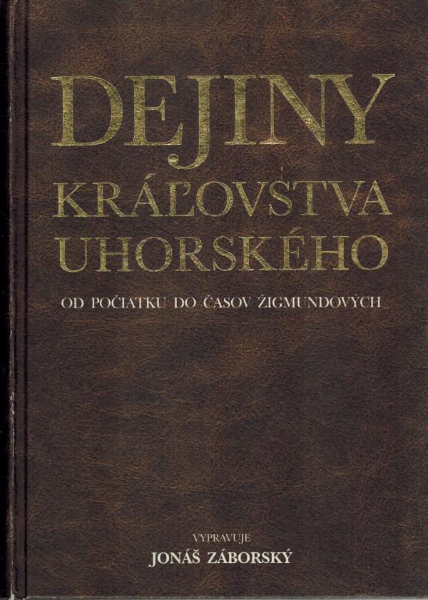 Dejiny krovstva uhorskho od poiatku do asov igmundovch