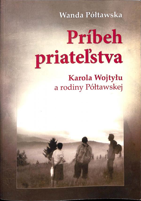 Prbeh priatestva Karola Wojtylu a rodiny Pltawskej