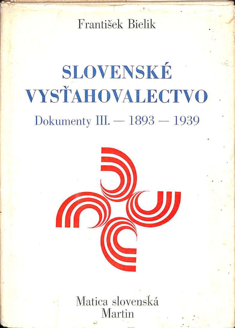 Slovenské vysťahovalectvo - Dokumenty III. 1893-1939