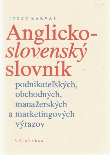 Anglicko-slovensk slovnk podnikateskch, obchodnch, manaerskch a marketingovch vrazov 