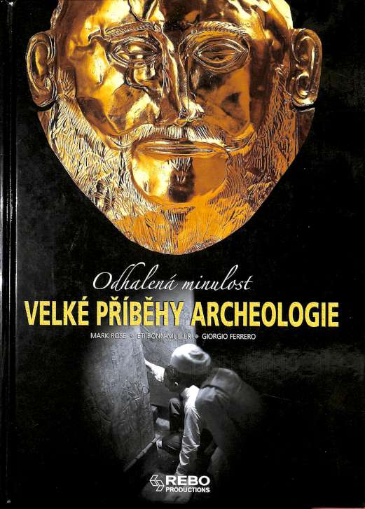 Velk pbhy archeologie - Odhalen minulost