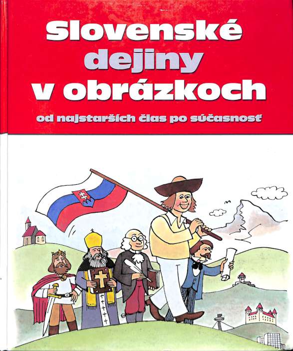 Slovensk dejiny v obrzkoch od najstarch ias po sasnos