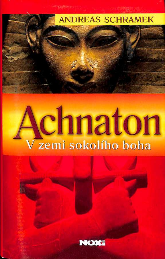 Achnaton - V zemi sokolho boha
