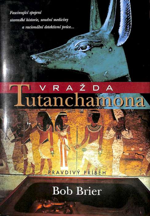 Vražda Tutanchamona - Pravdivý příběh