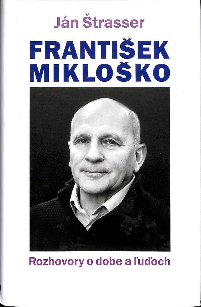 Frantiek Mikloko - Rozhovory o dobe a uoch