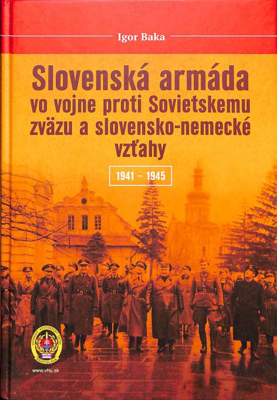 Slovensk armda vo vojne proti Sovietskemu zvzu a slovensko-nemeck vzahy 1941-1945