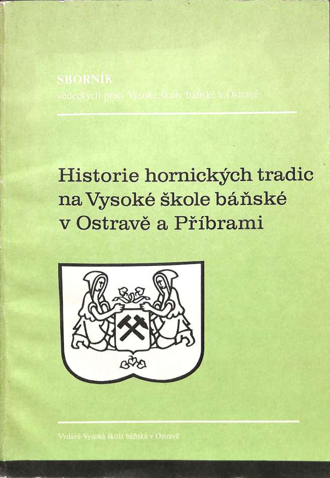 Historie hornických tradic na Vysoké škole báňské v Ostravě a Příbrami 1849-1989