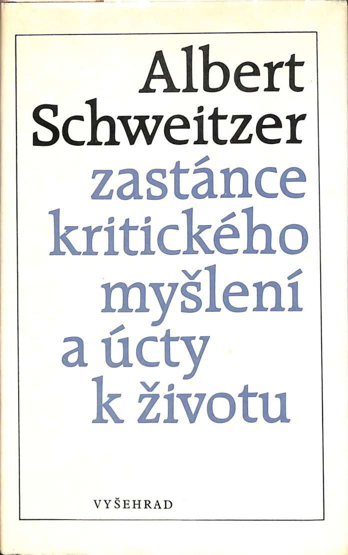 Albert Schweitzer - zastnce kritickho mylen a cty k ivotu