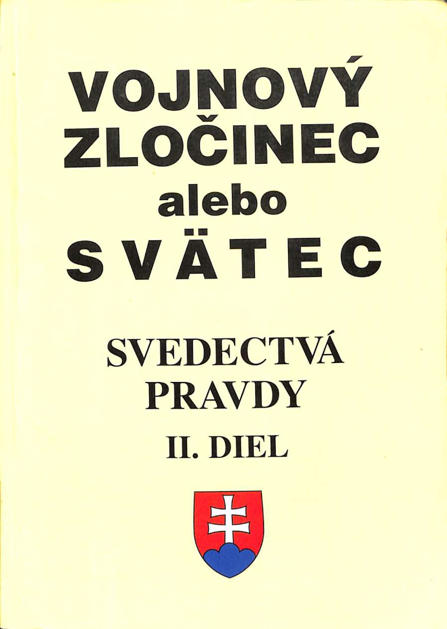 Svedectv pravdy o Slovensku II. Vojnov zloinec, alebo svtec