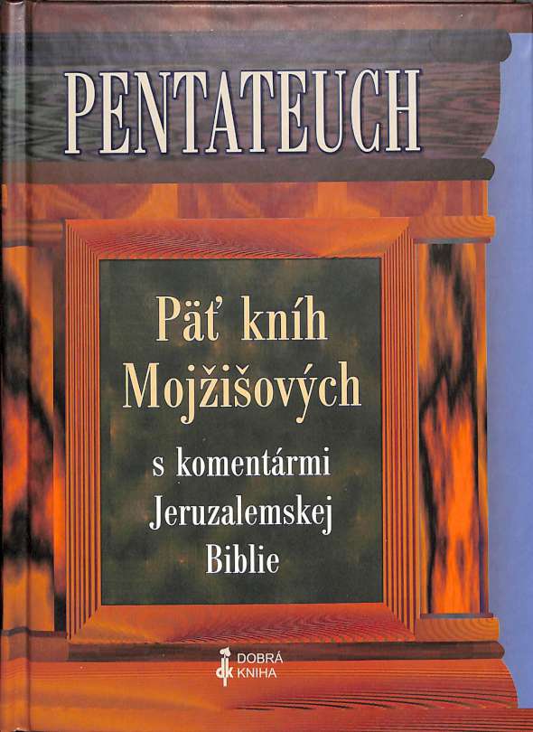Pentateuch - P knh Mojovch s komentrmi Jeruzalemskej Biblie