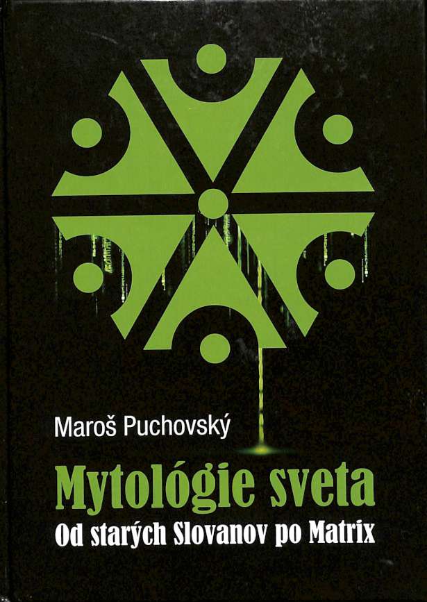Mytolgie sveta - Od starch Slovanov po Matrix