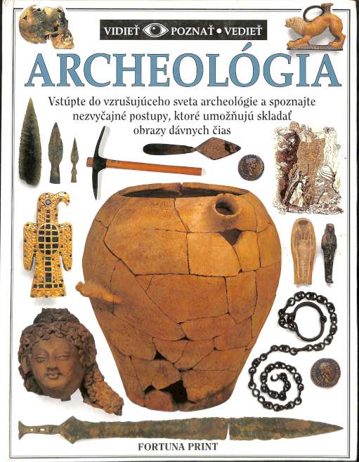 Archeolgia - Vidie, pozna, vedie