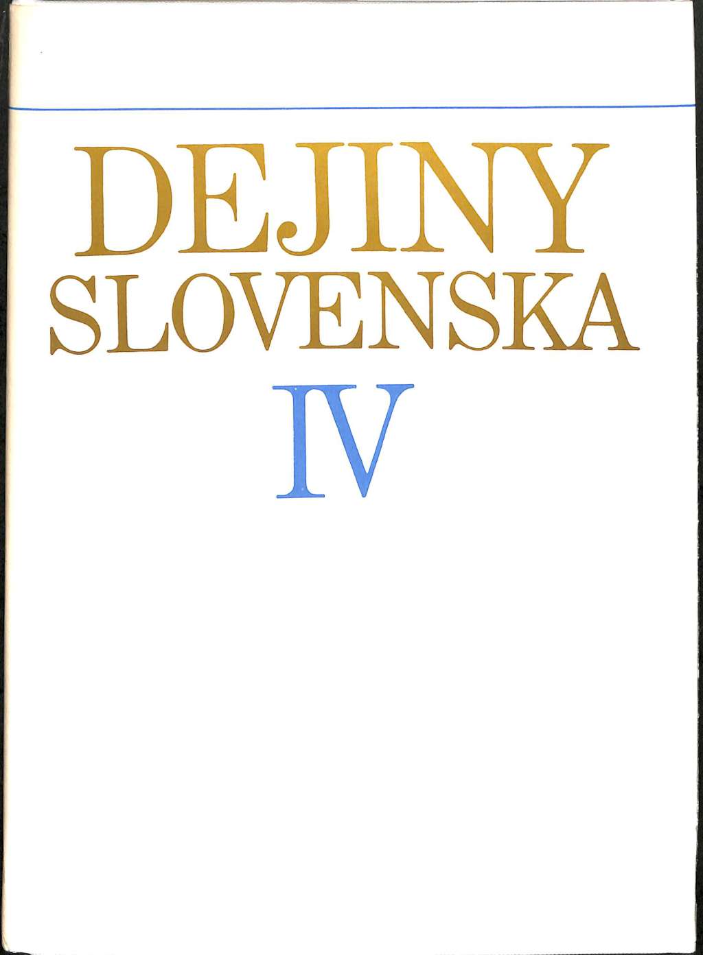 Dejiny Slovenska IV. (od konca 19. storoia do roku 1918)