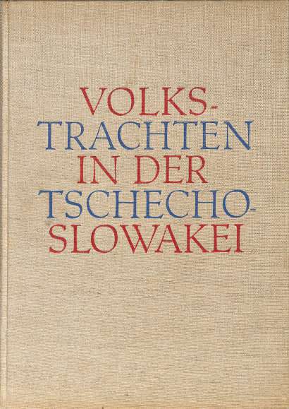 Volkstrachten in der Tschechoslowakei - Ľudové kroje v Československu