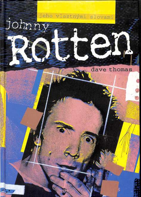 Johnny Rotten - Jeho vlastnmi slovami