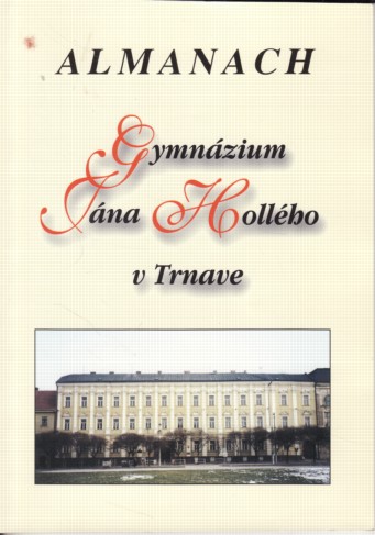 Almanach. Gymnzium Jna Hollho v Trnave 