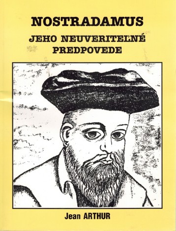 Nostradamus. Jeho neuveriten predpovede 