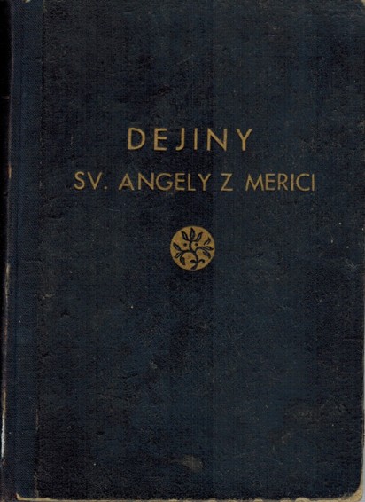 Dejiny sv. Angely z Merici 1. zv. I. II. diel 