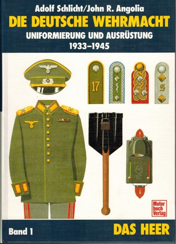 Die Deutsche wehrmacht uniformierung und ausrstung 1933-1945 I. (das Heer) 